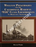 William Pickersgill and the Caledonian Railway '956' Class Locomotives - An Objective Assessment by PEDDIE, Donald